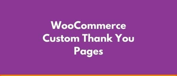 WooCommerce Custom Thank You Pages GPL v1.1.2