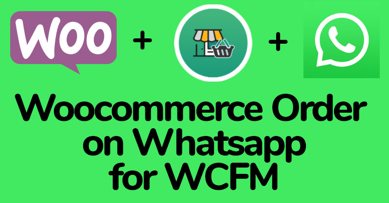 WooCommerce Order On Whatsapp for Dokan Multi Vendor Marketplaces WooCommerce Order On Whatsapp for Dokan Multi Vendor Marketplaces